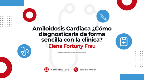 Amiloidosis cardiaca: ¿cómo diagnosticarla de forma sencilla con la clínica?